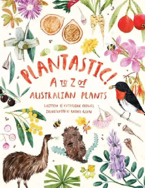 Plantastic! A to Z of Australian Plants by Catherine Clowes, Rachel Gyan
