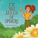 I'm Not Afraid of Spiders by Caitlin Henderson, Annie Henderson