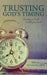 Trusting God's Timing: Standing in Faith While You Wait by Steven Stoffelsen