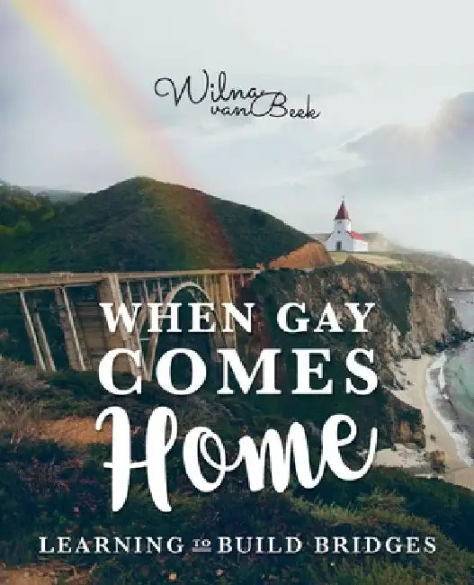 When Gay Comes Home: Learning to Build Bridges by Wilna Van Beek