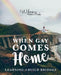 When Gay Comes Home: Learning to Build Bridges by Wilna Van Beek