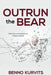 Outrun the Bear: Reflections on the Intersection of Sports and God by Kurvits, Benno
