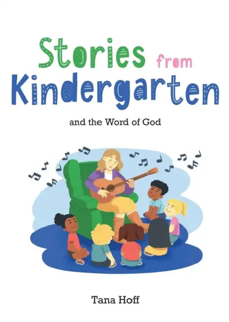 Stories from Kindergarten and the Word of God by Tana Hoff