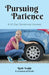 Pursuing Patience: A 30 Day Devotional Journey by Ruth Teakle