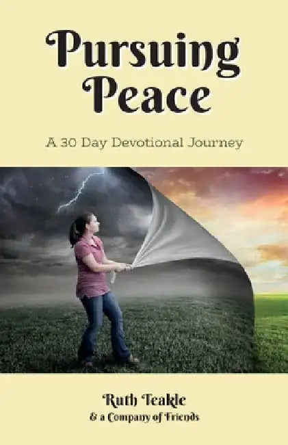 Pursuing Peace: A 30 Day Devotional Journey by Ruth Teakle