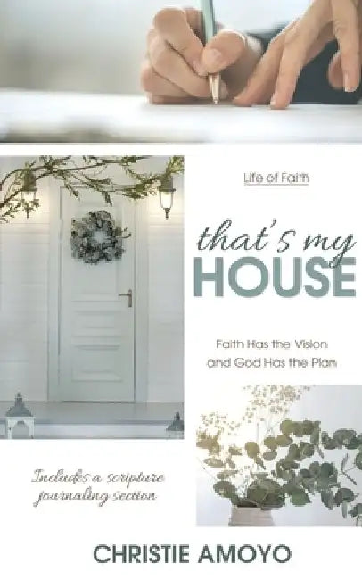 That's My House: Faith Has the Vision and God Has the Plan by Christie Amoyo