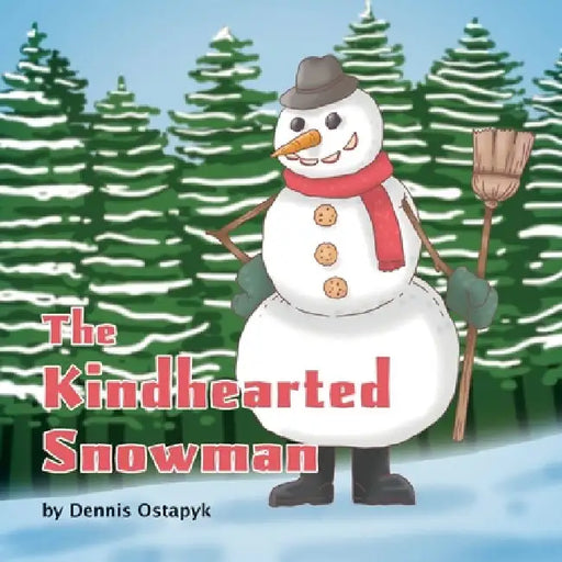 The Kindhearted Snowman by Dennis Ostapyk