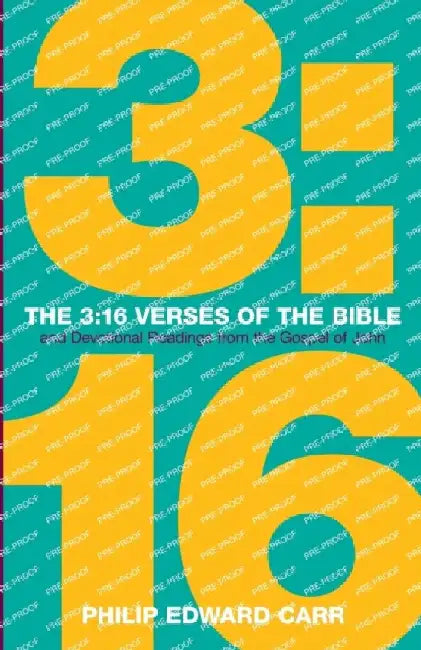 The 3: 16 Verses of the Bible: And Devotional Readings from the Gospel of John by Philip Edward Carr
