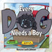 Every Dog Needs a Boy by Ramona Lusch Johnson