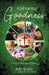 Embracing Goodness: A 30 Day Devotional Journey by Ruth Teakle
