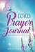 Every Day with You Lord, Prayer Journal: The Faithfulness of God Revealed by Kelly Simmons