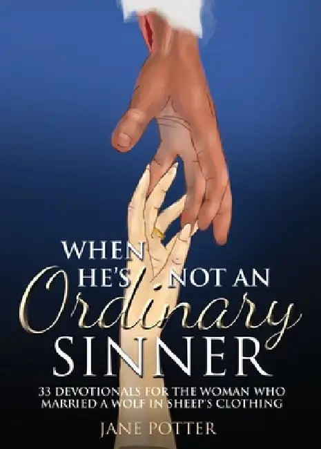 When He's Not an Ordinary Sinner: 33 Devotionals for the Woman Who Married a Wolf in Sheep's Clothing by Jane Potter