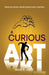 A Curious Art: Freedom from Manipulation and Control by Nikki T. White