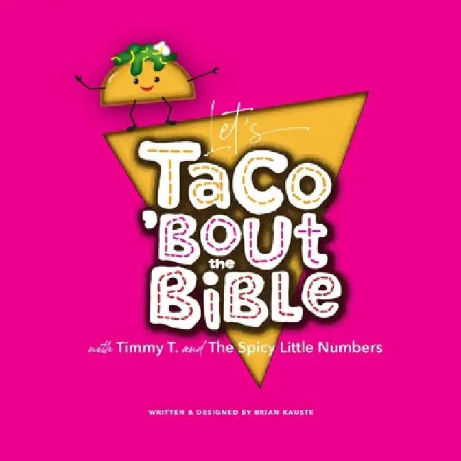 Let's Taco 'Bout the Bible by Brian Kauste