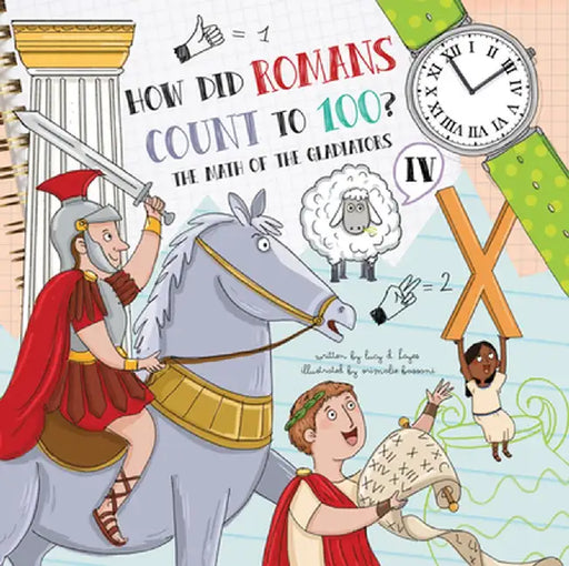 How Did Romans Count to 100? Introducing Roman Numerals by Lucy D. Hayes