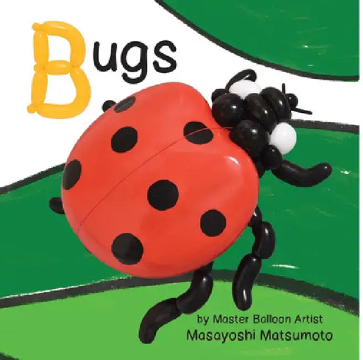 Balloon Art Books: Bugs by Masayoshi Matsumoto