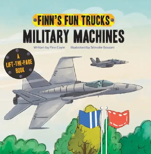Military Machines: A Lift-The-Page Truck Book by Finn Coyle