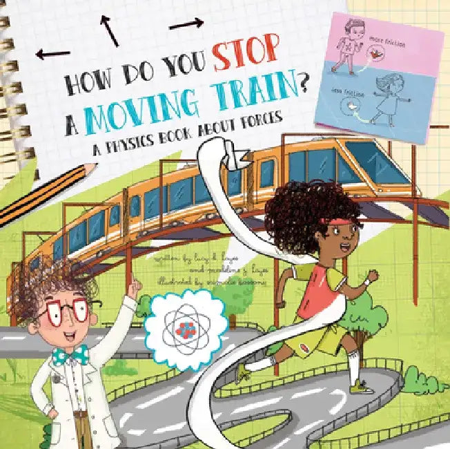 How Do You Stop a Moving Train?: A Physics Book about Forces by Lucy D. Hayes
