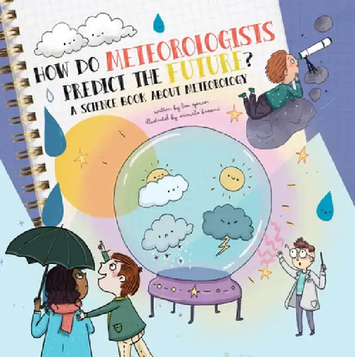How Do Meteorologists Predict the Weather?: A Science Book about Meteorology by Lisa Spencer