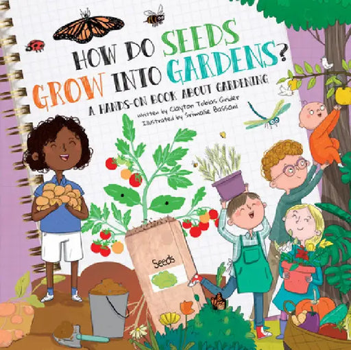 How Do Seeds Grow Into Gardens?: A Hands-On Book about Gardening by Clayton Grider