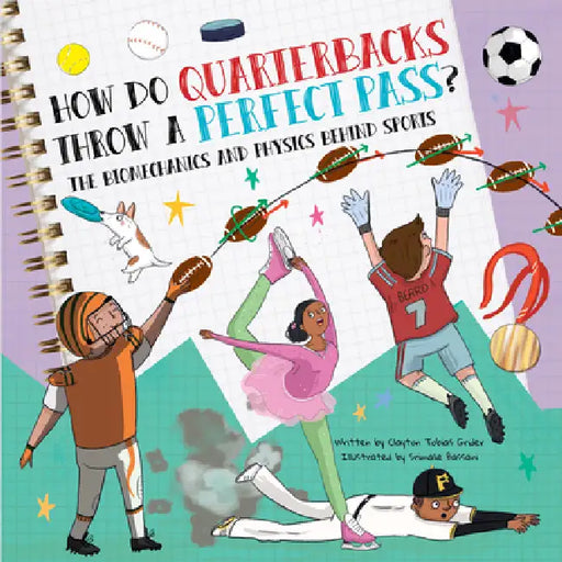 How Do Quarterbacks Throw a Perfect Pass?: The Biomechanics and Physics Behind Sports by Clayton Grider, Srimalie Bassani