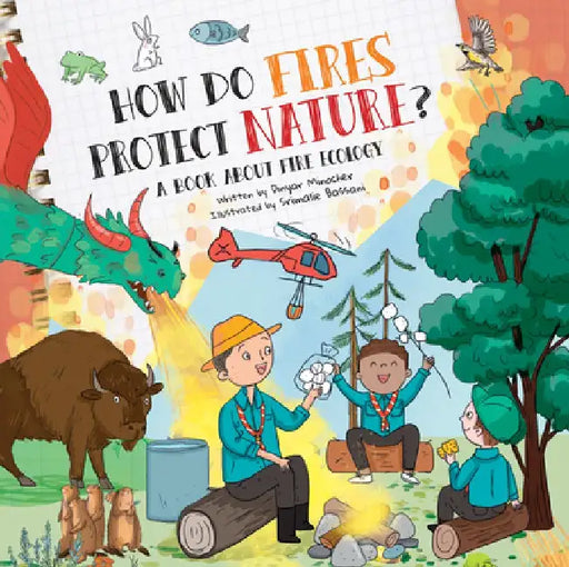 How Do Fires Protect Nature?: A Book about Fire Ecology by Dinyar Minocher