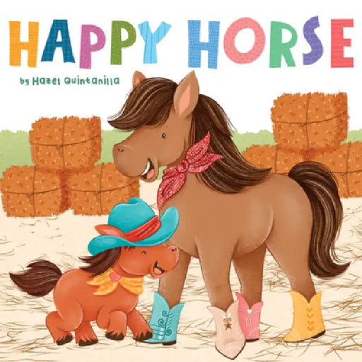 Happy Horse by Lucy McKay, Hazel Quintanilla