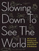 Slowing Down to See the World: 50 Years of Biking and Walking with Butterfield & Robinson by Charlie Scott, Frank Viva