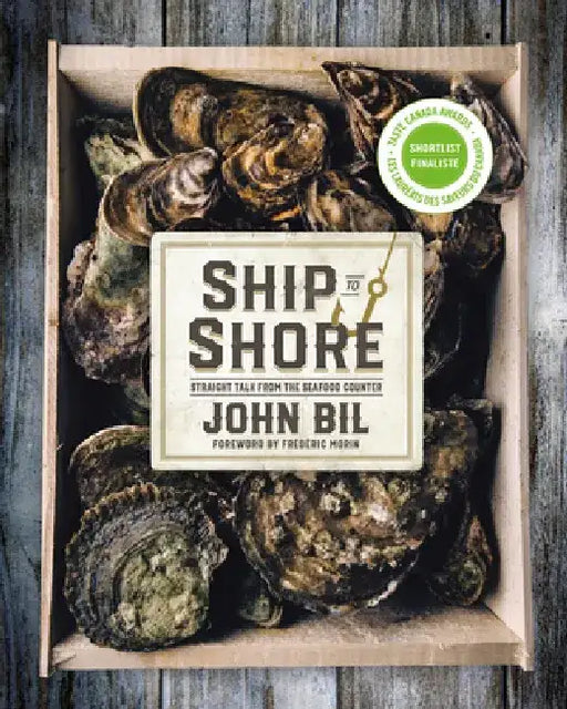 Ship to Shore: Straight Talk from the Seafood Counter by John Bil