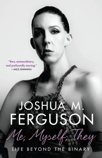 Me, Myself, They: Life Beyond the Binary by Luna M. Ferguson
