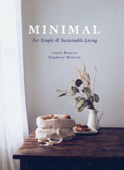 Minimal: For Simple and Sustainable Living by Stéphanie Mandréa