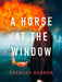 A Horse at the Window by Spencer Gordon
