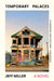 Temporary Palaces by Jeff Miller