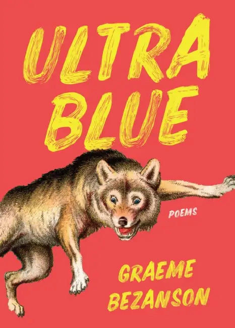 Ultra Blue: Poems by Graeme Bezanson