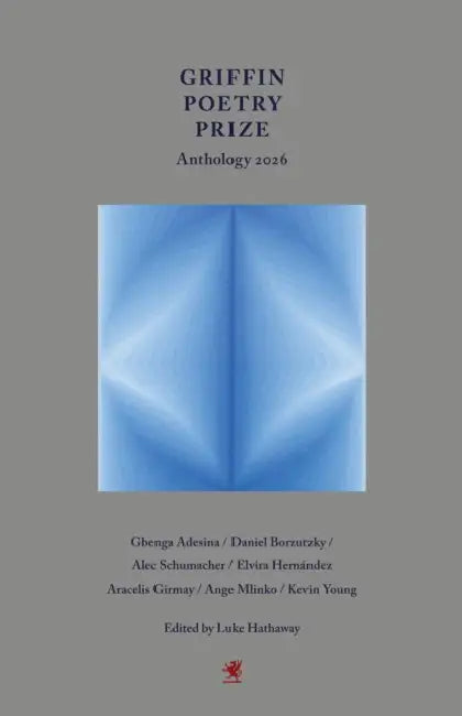 Griffin Poetry Prize Anthology 2026: A Selection of the Shortlist by Luke Hathaway