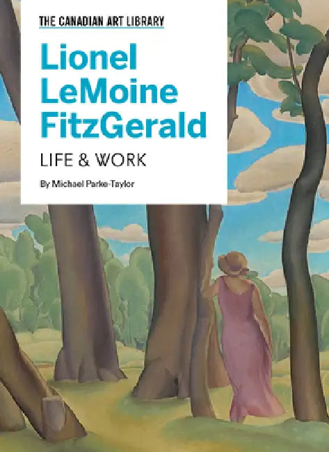 Lionel Lemoine Fitzgerald: Life & Work by Michael Parke-Taylor, Sara Angel