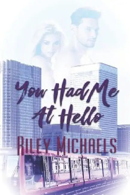You Had Me at Hello by Riley Michaels