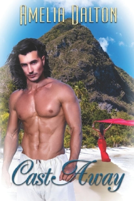 Cast Away by Amelia Dalton