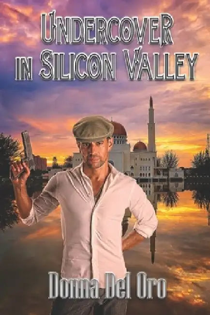 Undercover In Silicon Valley by Donna Del Oro