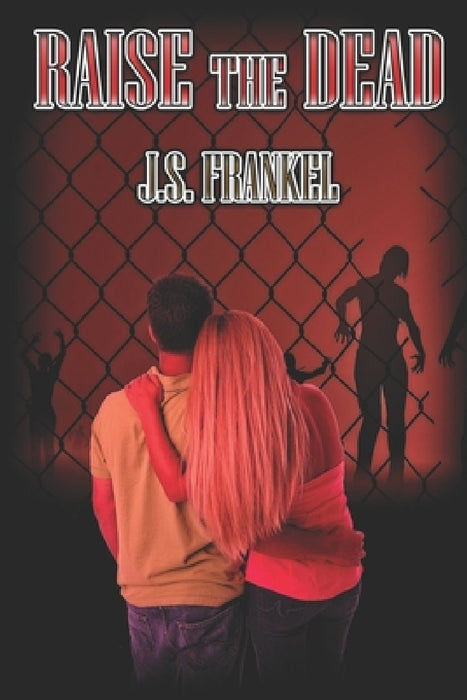 Raise The Dead by J. S. Frankel