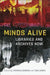 Minds Alive: Libraries and Archives Now by Patricia a. DeMers