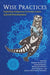 Wise Practices: Exploring Indigenous Economic Justice and Self-Determination by Robert Hamilton, John Borrows, Brent Mainprize