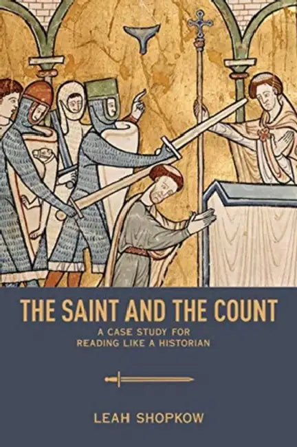 The Saint and the Count: A Case Study for Reading like a Historian by Leah Shopkow
