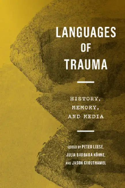 Languages of Trauma: History, Memory, and Media by Peter Leese