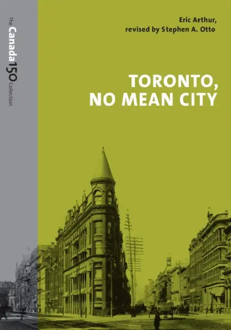 Toronto, No Mean City by Eric Arthur, Stephen Otto