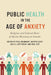 Public Health in the Age of Anxiety: Religious and Cultural Roots of Vaccine Hesitancy in Canada by Paul Bramadat, Maryse Guay, Julie Bettinger