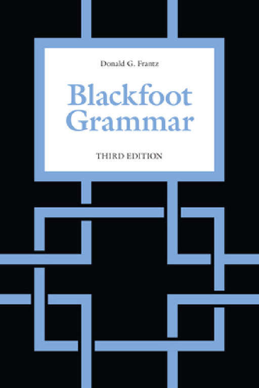 Blackfoot Grammar by Donald G. Frantz