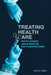 Treating Health Care: How the Canadian System Works and How It Could Work Better by Raisa Deber
