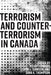 Terrorism and Counterterrorism in Canada by Jez Littlewood