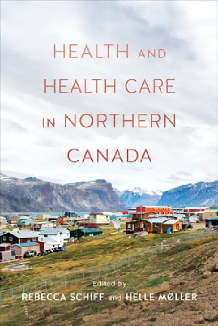 Health and Health Care in Northern Canada by Rebecca Schiff